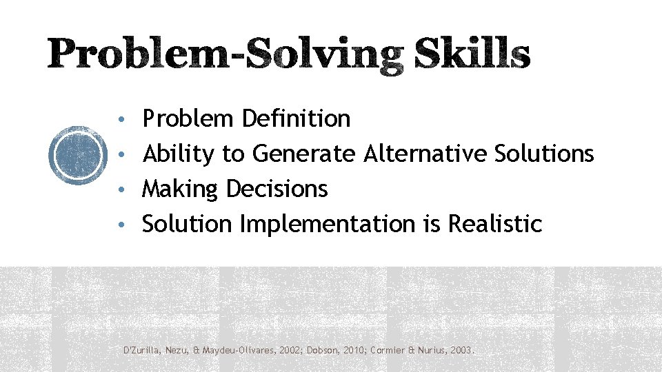  • Problem Definition • Ability to Generate Alternative Solutions • Making Decisions •