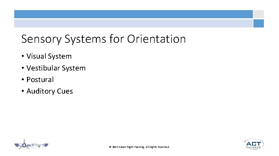 Sensory Systems for Orientation • Visual System • Vestibular System • Postural • Auditory