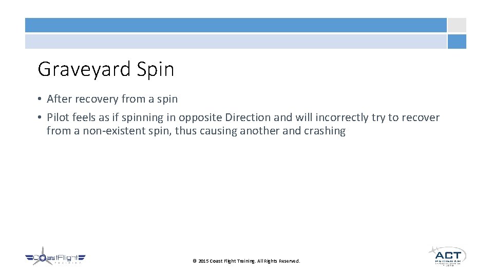 Graveyard Spin • After recovery from a spin • Pilot feels as if spinning