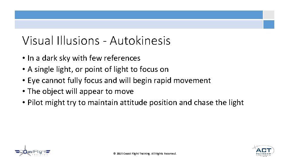 Visual Illusions - Autokinesis • In a dark sky with few references • A