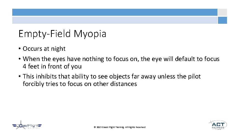 Empty-Field Myopia • Occurs at night • When the eyes have nothing to focus