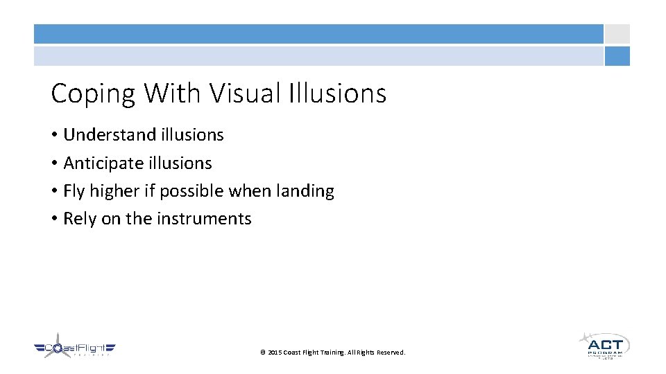 Coping With Visual Illusions • Understand illusions • Anticipate illusions • Fly higher if