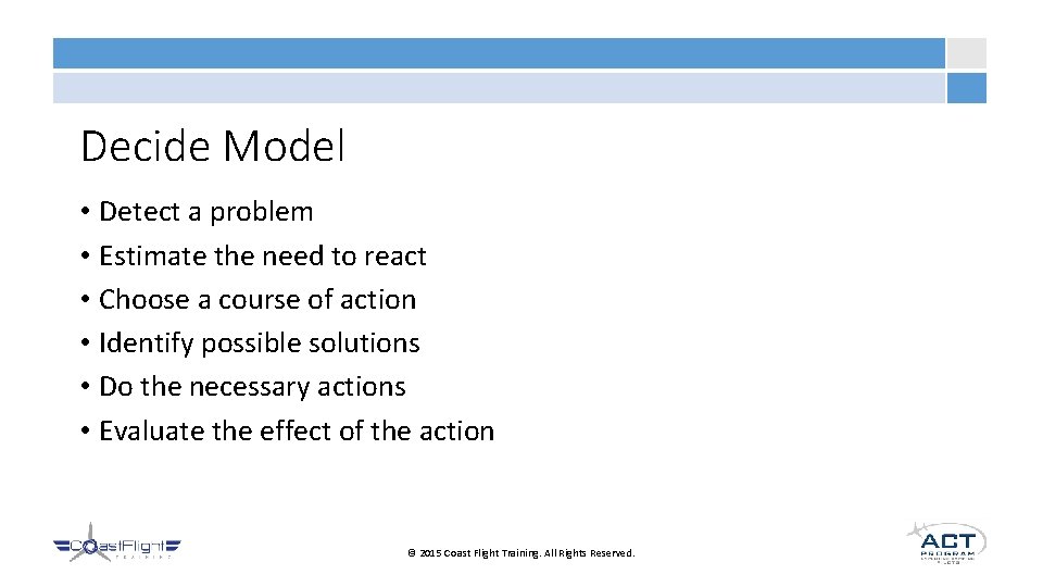 Decide Model • Detect a problem • Estimate the need to react • Choose