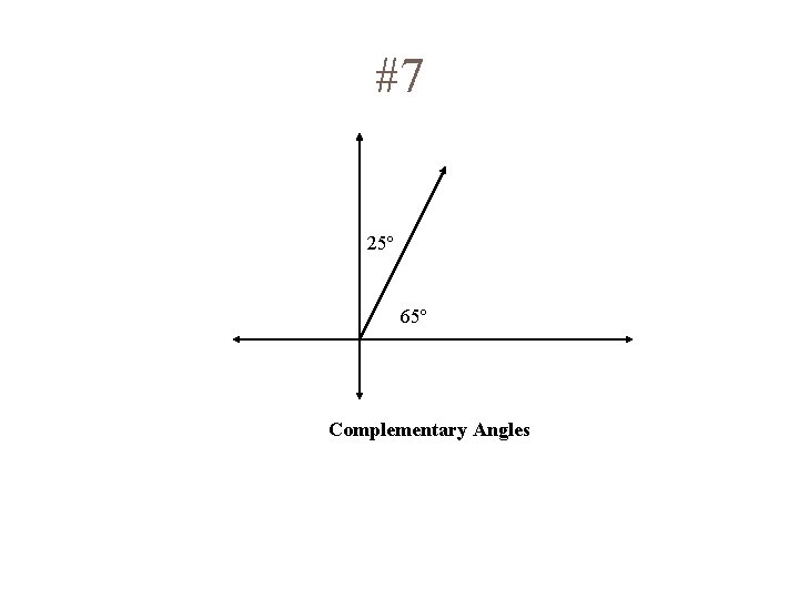 #7 25º 65º Complementary Angles 