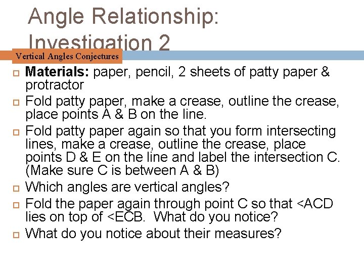 Angle Relationship: Investigation 2 Vertical Angles Conjectures Materials: paper, pencil, 2 sheets of patty