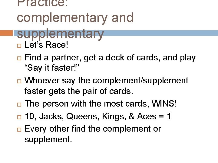 Practice: complementary and supplementary Let’s Race! Find a partner, get a deck of cards,