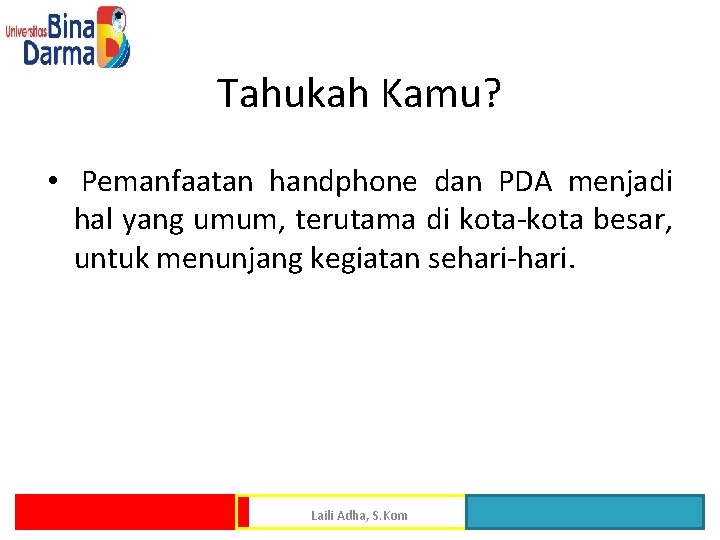 Tahukah Kamu? • Pemanfaatan handphone dan PDA menjadi hal yang umum, terutama di kota-kota