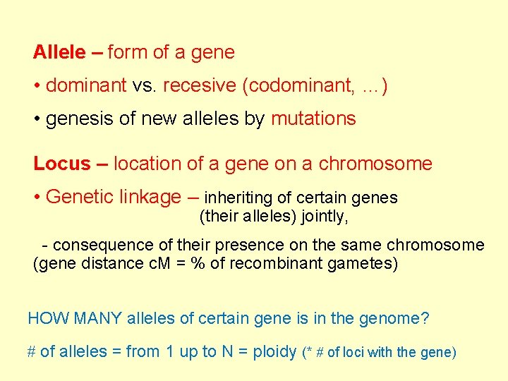 Allele – form of a gene • dominant vs. recesive (codominant, …) • genesis