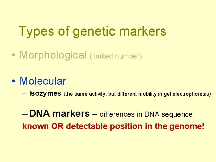 Types of genetic markers • Morphological (limited number) • Molecular – Isozymes (the same
