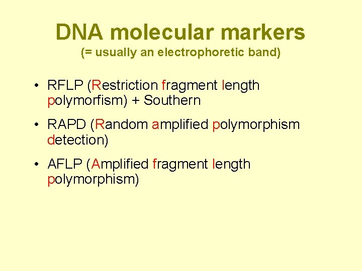 DNA molecular markers (= usually an electrophoretic band) • RFLP (Restriction fragment length polymorfism)