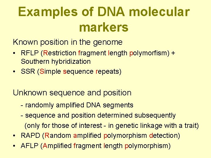 Examples of DNA molecular markers Known position in the genome • RFLP (Restriction fragment