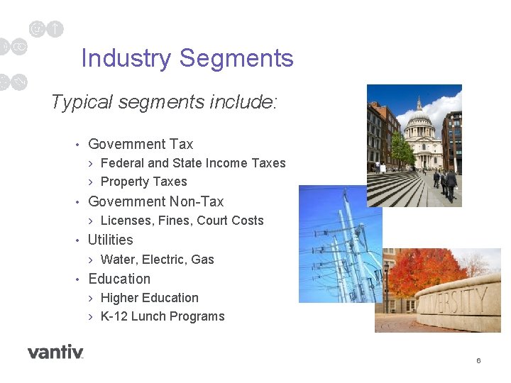 Industry Segments Typical segments include: • Government Tax › Federal and State Income Taxes