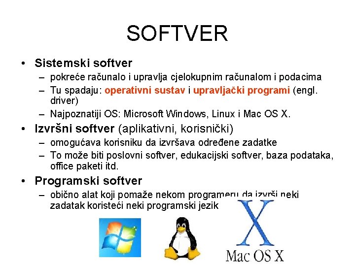 SOFTVER • Sistemski softver – pokreće računalo i upravlja cjelokupnim računalom i podacima –