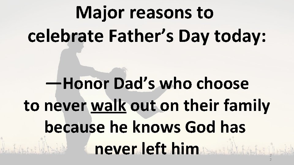 Major reasons to celebrate Father’s Day today: —Honor Dad’s who choose to never walk