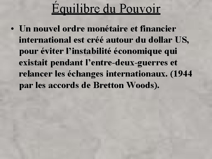 Équilibre du Pouvoir • Un nouvel ordre monétaire et financier international est créé autour