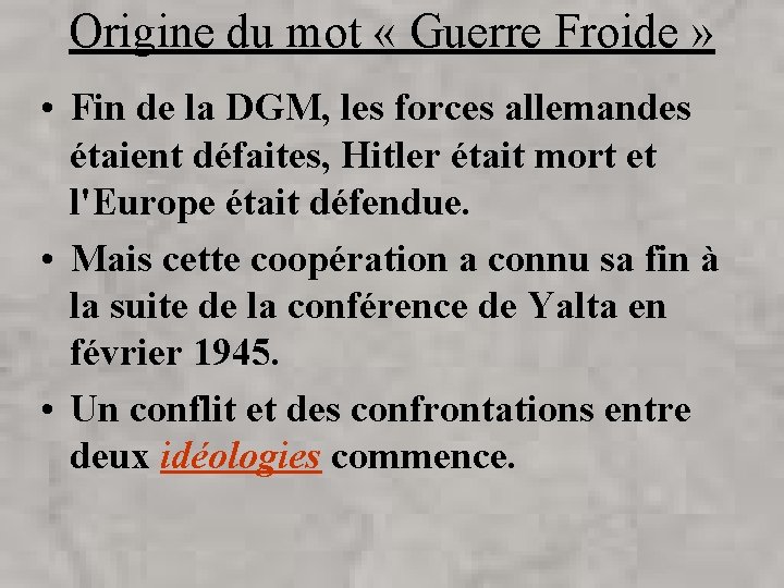 Origine du mot « Guerre Froide » • Fin de la DGM, les forces