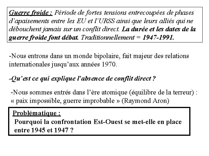 Guerre froide : Période de fortes tensions entrecoupées de phases d’apaisements entre les EU