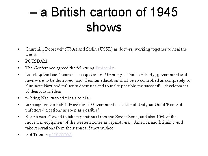 – a British cartoon of 1945 shows • • Churchill, Roosevelt (USA) and Stalin