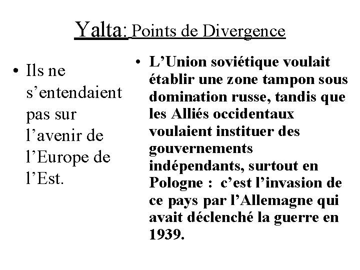 Yalta: Points de Divergence • L’Union soviétique voulait • Ils ne établir une zone