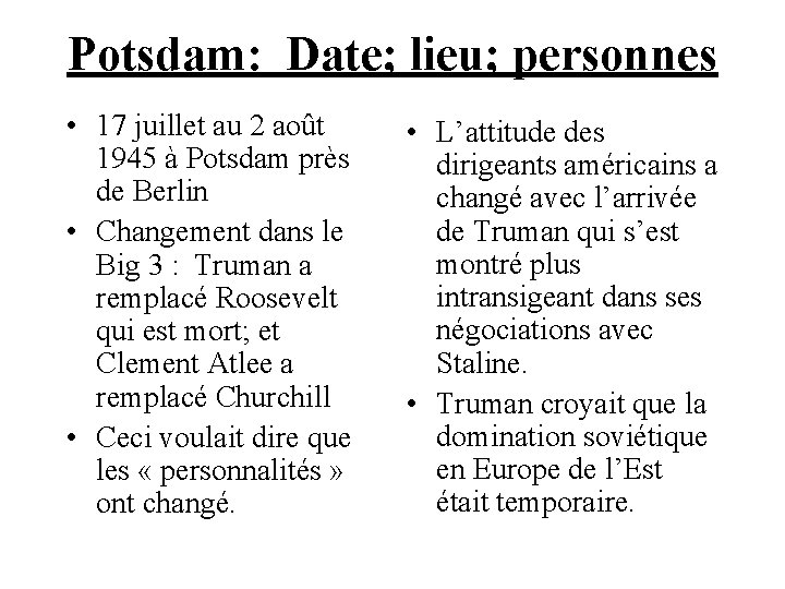 Potsdam: Date; lieu; personnes • 17 juillet au 2 août 1945 à Potsdam près