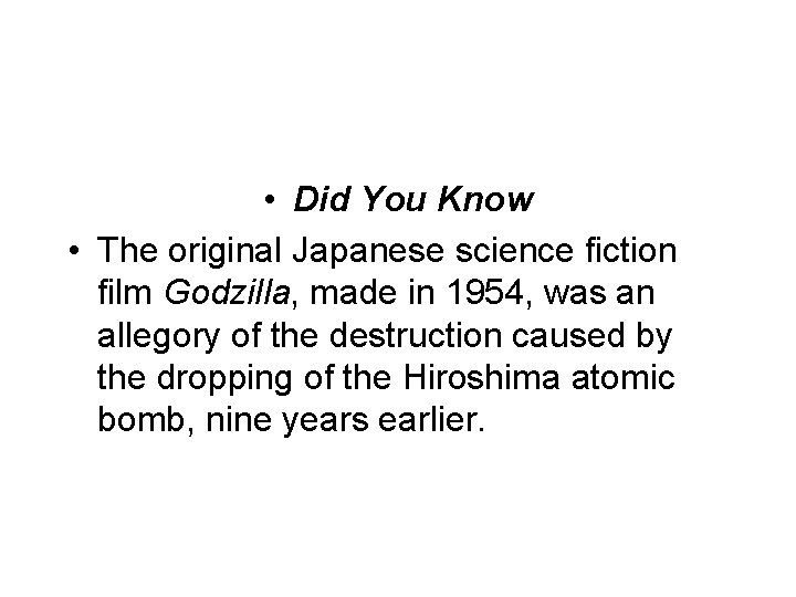  • Did You Know • The original Japanese science fiction film Godzilla, made