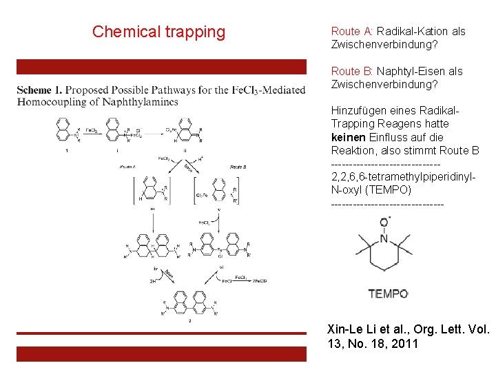 Chemical trapping Route A: Radikal-Kation als Zwischenverbindung? Route B: Naphtyl-Eisen als Zwischenverbindung? Hinzufügen eines