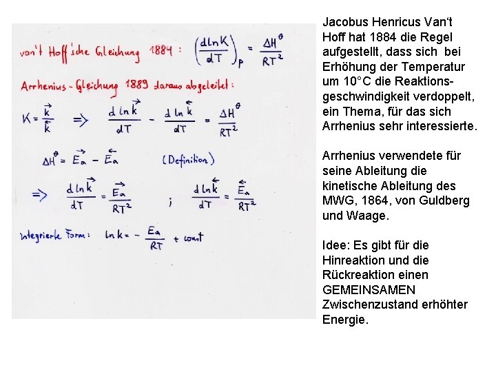 Jacobus Henricus Van‘t Hoff hat 1884 die Regel aufgestellt, dass sich bei Erhöhung der