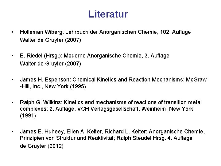 Literatur • Holleman Wiberg: Lehrbuch der Anorganischen Chemie, 102. Auflage Walter de Gruyter (2007)