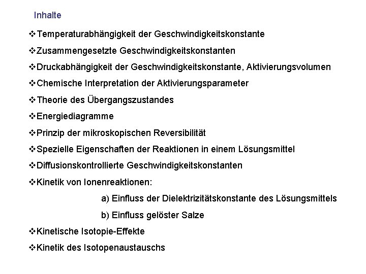 Inhalte v. Temperaturabhängigkeit der Geschwindigkeitskonstante v. Zusammengesetzte Geschwindigkeitskonstanten v. Druckabhängigkeit der Geschwindigkeitskonstante, Aktivierungsvolumen v.