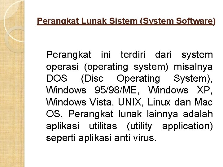 Perangkat Lunak Sistem (System Software) Perangkat ini terdiri dari system operasi (operating system) misalnya Perangkat Lunak Sistem (System Software) Perangkat ini terdiri dari system operasi (operating system) misalnya