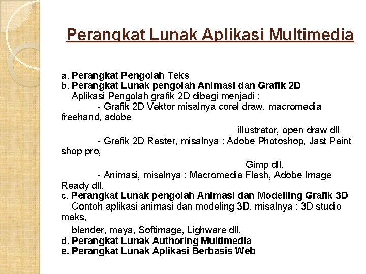 Perangkat Lunak Aplikasi Multimedia a. Perangkat Pengolah Teks b. Perangkat Lunak pengolah Animasi dan Perangkat Lunak Aplikasi Multimedia a. Perangkat Pengolah Teks b. Perangkat Lunak pengolah Animasi dan