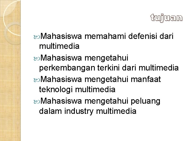 tujuan Mahasiswa memahami defenisi dari multimedia Mahasiswa mengetahui perkembangan terkini dari multimedia Mahasiswa mengetahui tujuan Mahasiswa memahami defenisi dari multimedia Mahasiswa mengetahui perkembangan terkini dari multimedia Mahasiswa mengetahui