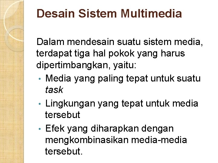 Desain Sistem Multimedia Dalam mendesain suatu sistem media, terdapat tiga hal pokok yang harus Desain Sistem Multimedia Dalam mendesain suatu sistem media, terdapat tiga hal pokok yang harus