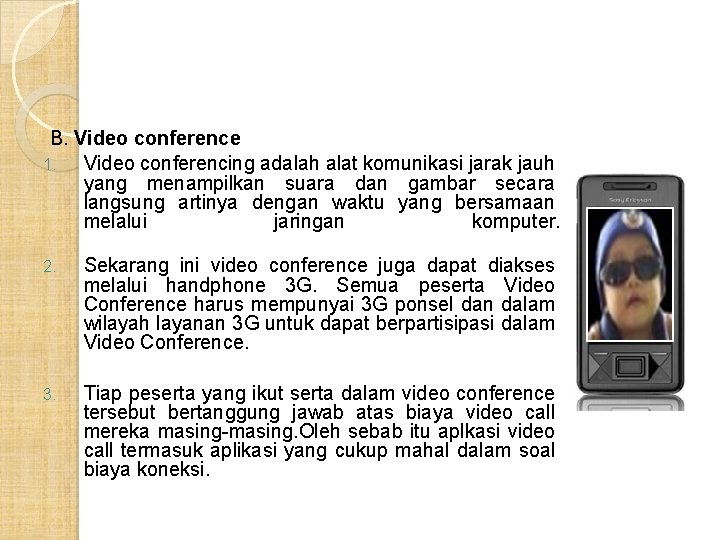 B. Video conference 1. Video conferencing adalah alat komunikasi jarak jauh yang menampilkan suara B. Video conference 1. Video conferencing adalah alat komunikasi jarak jauh yang menampilkan suara