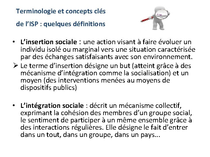 Terminologie et concepts clés de l’ISP : quelques définitions • L’insertion sociale : une