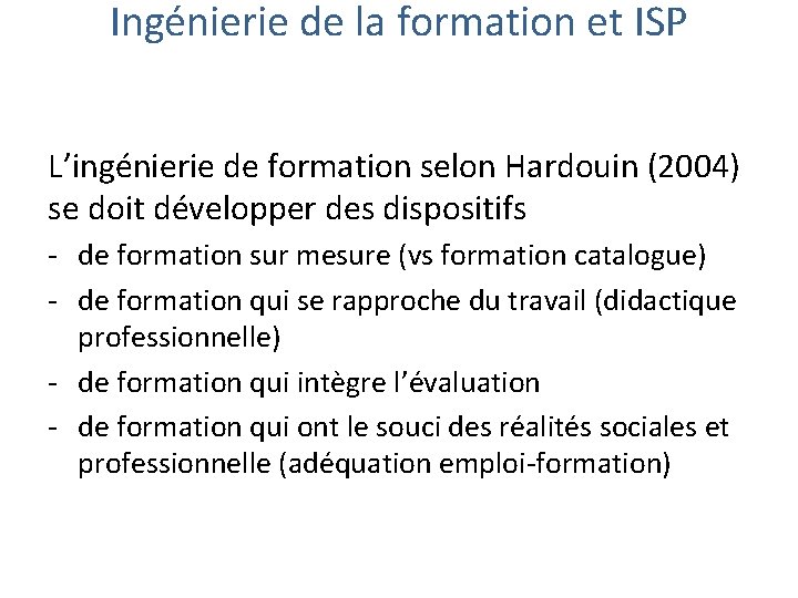 Ingénierie de la formation et ISP L’ingénierie de formation selon Hardouin (2004) se doit