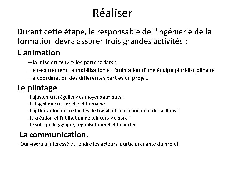 Réaliser Durant cette étape, le responsable de l'ingénierie de la formation devra assurer trois