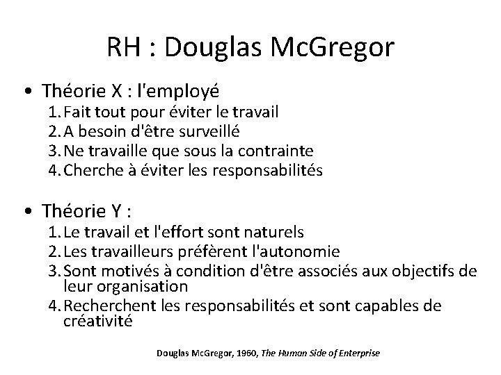 RH : Douglas Mc. Gregor • Théorie X : l'employé 1. Fait tout pour