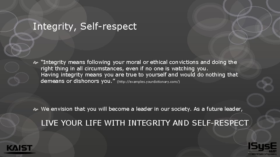 Integrity, Self-respect “Integrity means following your moral or ethical convictions and doing the right