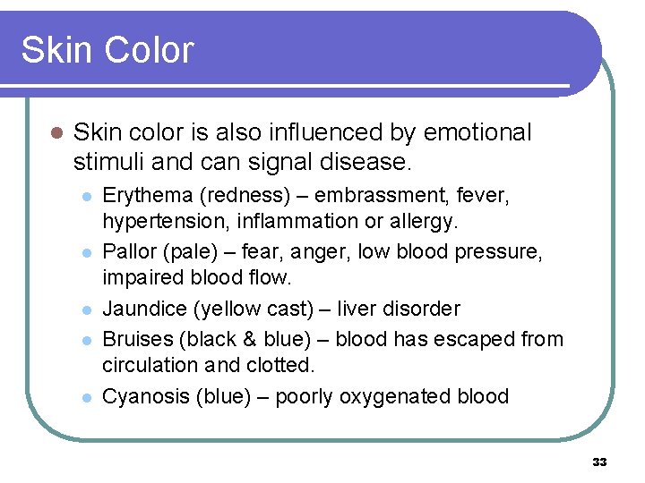 Skin Color l Skin color is also influenced by emotional stimuli and can signal
