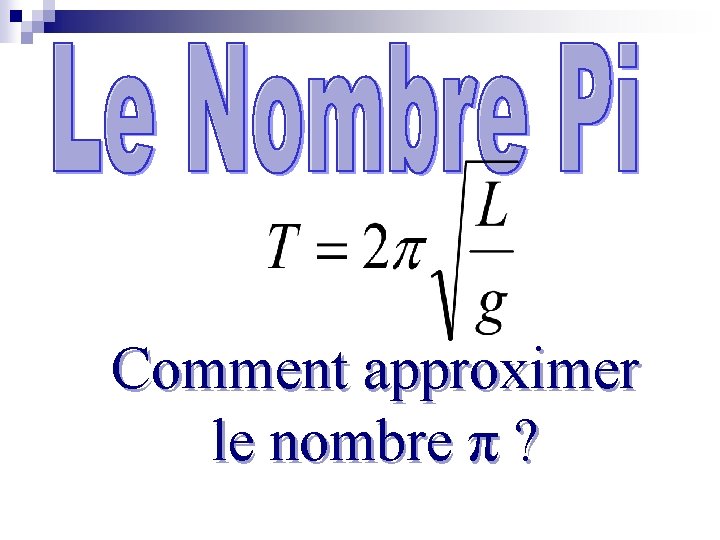 Le Nombre Pi Comment approximer le nombre π ? 