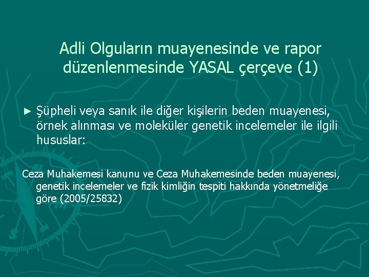 Adli Olguların muayenesinde ve rapor düzenlenmesinde YASAL çerçeve (1) ► Şüpheli veya sanık ile
