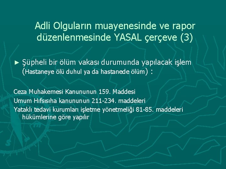 Adli Olguların muayenesinde ve rapor düzenlenmesinde YASAL çerçeve (3) ► Şüpheli bir ölüm vakası