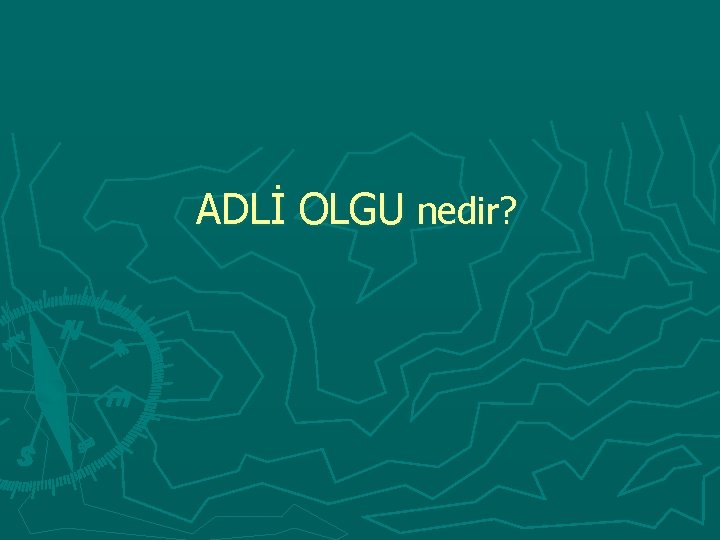 ADLİ OLGU nedir? 