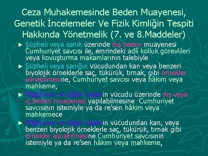 Ceza Muhakemesinde Beden Muayenesi, Genetik İncelemeler Ve Fizik Kimliğin Tespiti Hakkında Yönetmelik (7. ve