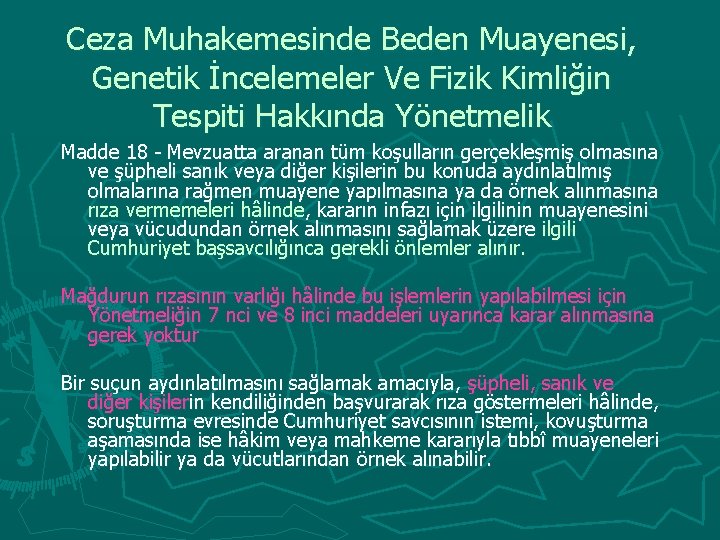 Ceza Muhakemesinde Beden Muayenesi, Genetik İncelemeler Ve Fizik Kimliğin Tespiti Hakkında Yönetmelik Madde 18