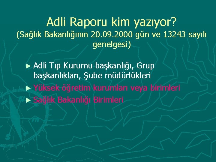 Adli Raporu kim yazıyor? (Sağlık Bakanlığının 20. 09. 2000 gün ve 13243 sayılı genelgesi)