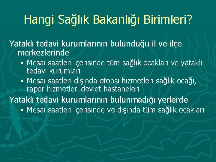 Hangi Sağlık Bakanlığı Birimleri? Yataklı tedavi kurumlarının bulunduğu il ve ilçe merkezlerinde § Mesai