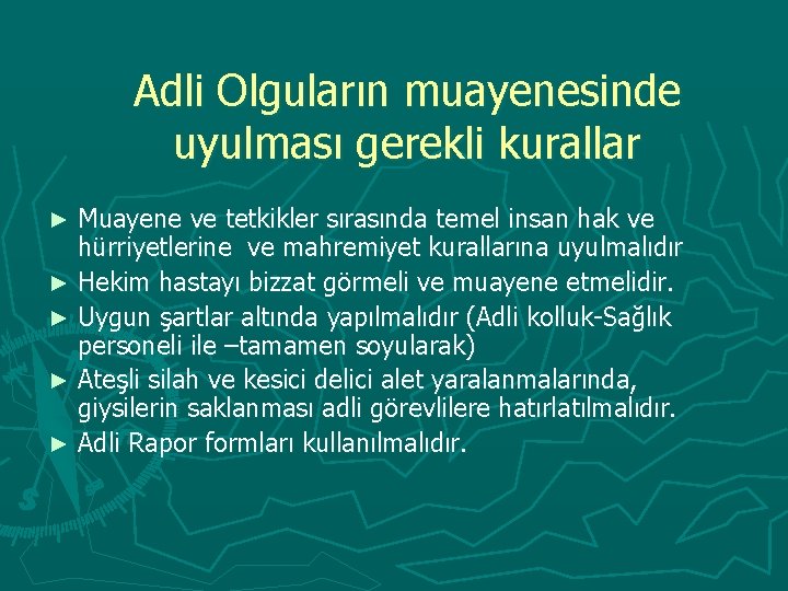 Adli Olguların muayenesinde uyulması gerekli kurallar Muayene ve tetkikler sırasında temel insan hak ve