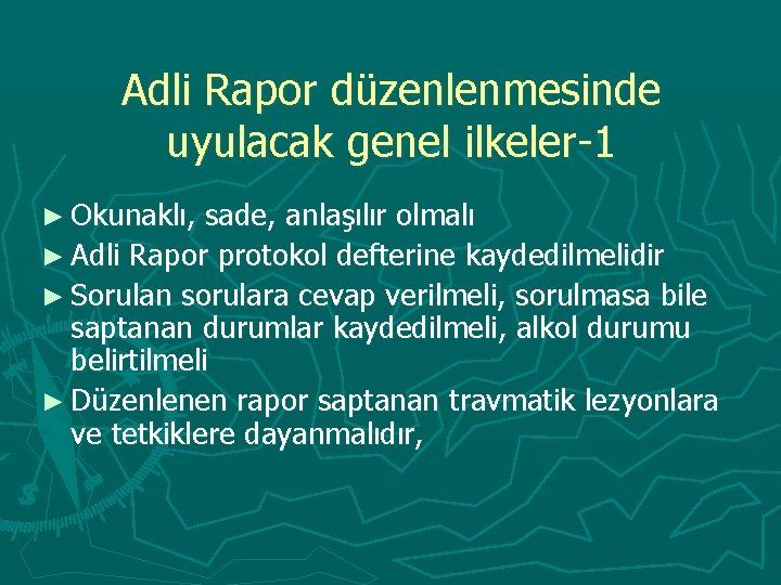 Adli Rapor düzenlenmesinde uyulacak genel ilkeler-1 ► Okunaklı, sade, anlaşılır olmalı ► Adli Rapor